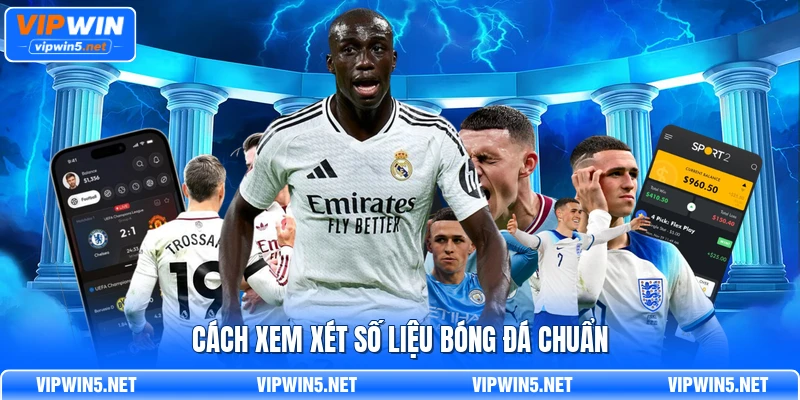 Cách xem xét số liệu bóng đá chuẩn
