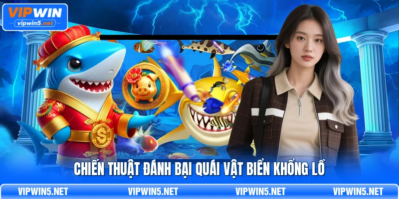 Chiến thuật đánh bại quái vật biển khổng lồ