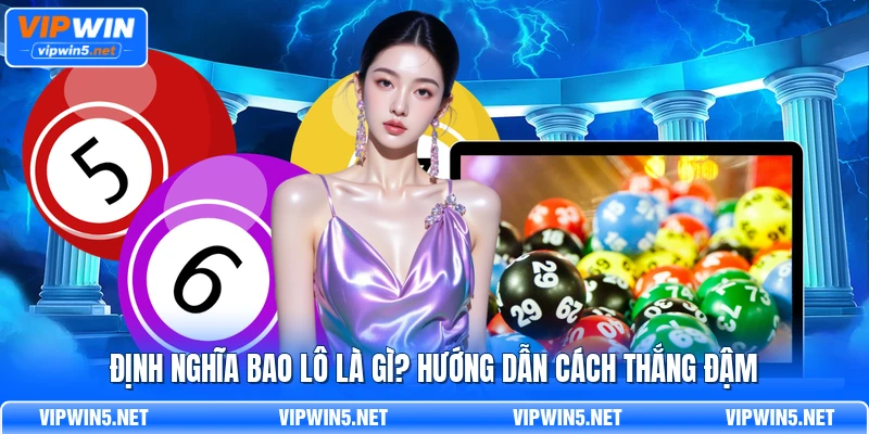 Định nghĩa bao lô là gì? Hướng dẫn cách thắng đậm