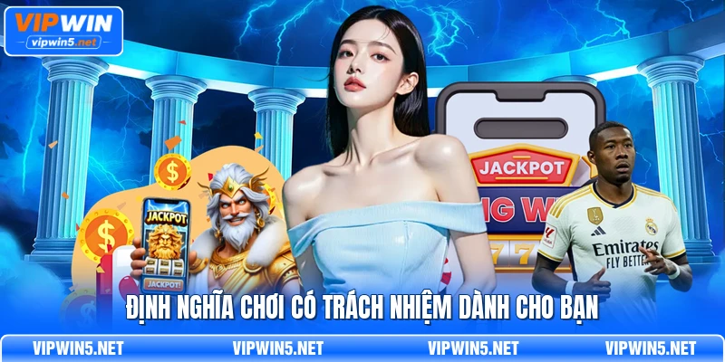 Định nghĩa chơi có trách nhiệm dành cho bạn