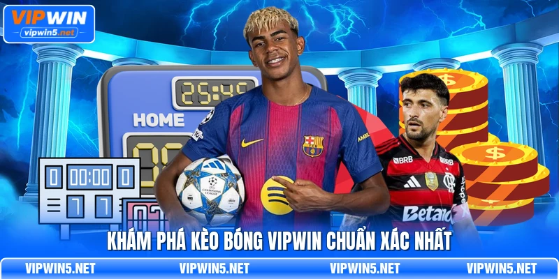 Khám phá kèo bóng VIPWIN chuẩn xác nhất