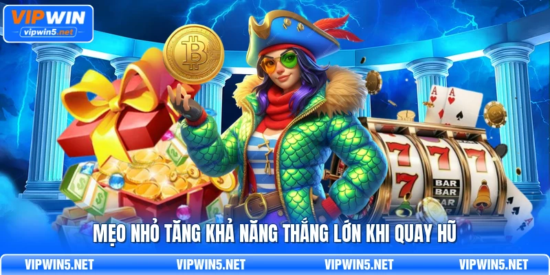 Mẹo nhỏ tăng khả năng thắng lớn khi quay hũ
