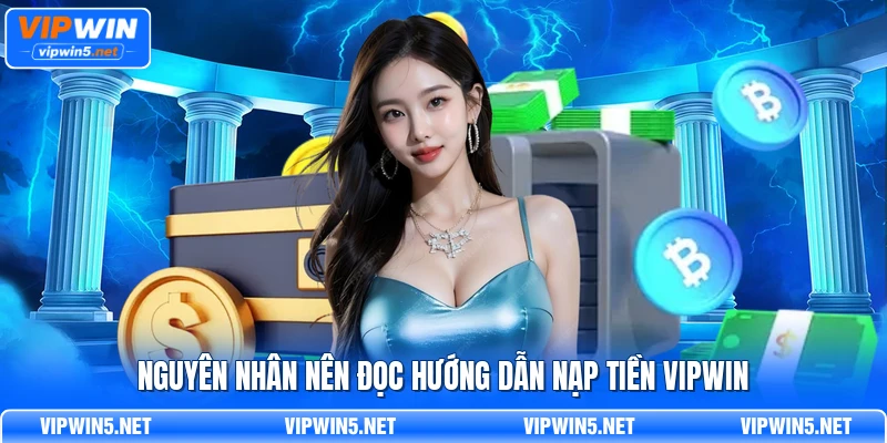 Nguyên nhân nên đọc hướng dẫn nạp tiền VIPWIN