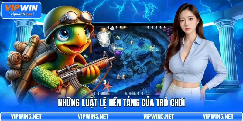 Những luật lệ nền tảng của trò chơi