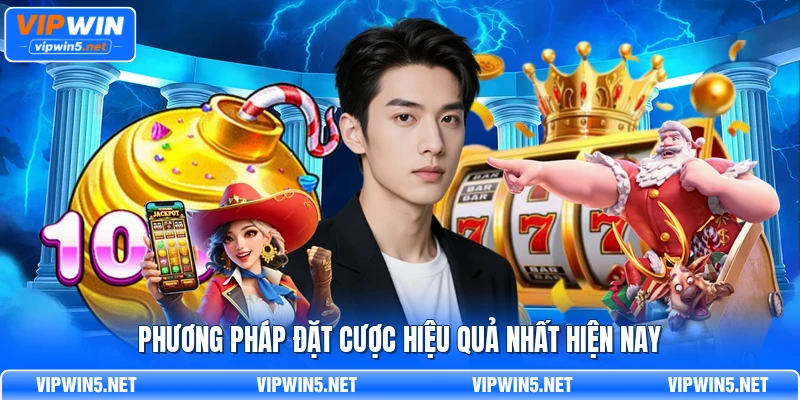 Phương pháp đặt cược hiệu quả nhất hiện nay
