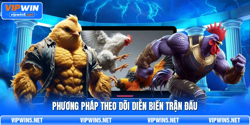 Phương pháp theo dõi diễn biến trận đấu