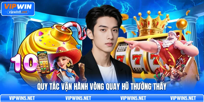 Quy tắc vận hành vòng quay hũ thường thấy