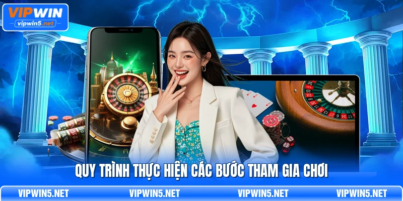 Quy trình thực hiện các bước tham gia chơi