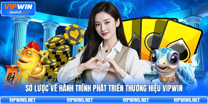 Sơ lược về hành trình phát triển thương hiệu VIPWIN
