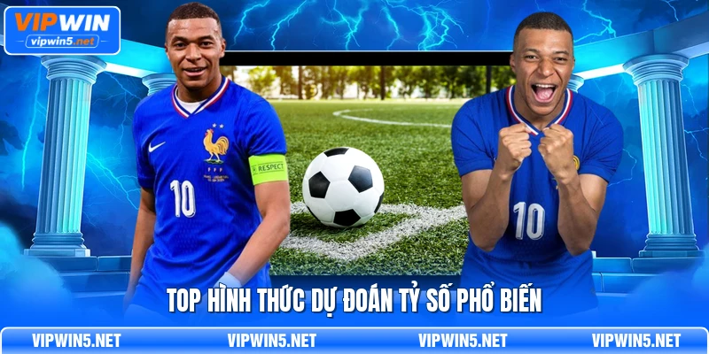 Top hình thức dự đoán tỷ số phổ biến
