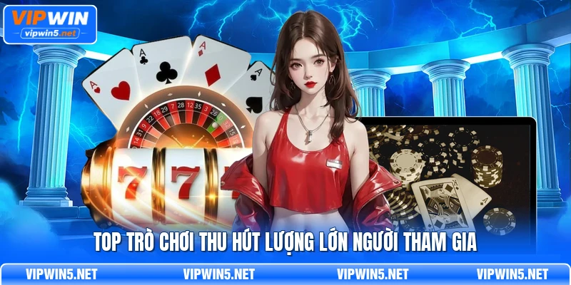 Top trò chơi thu hút lượng lớn người tham gia